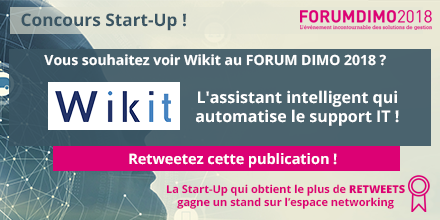 [#FORUMDIMO] Faites gagner une place au FORUM DIMO 2018 à la start-up de votre choix ! Votez pour <a href="/Wikit_ai/">Wikit</a> en retweetant cette publication ! Découvrez les start-ups participantes et le règlement du concours : bit.ly/2ntrksl