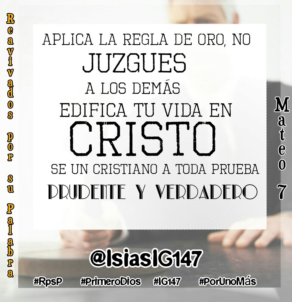 IsaiasIG147's tweet image. Reavivados por su Palabra
Estudiemos el capitulo de Hoy #Mateo7 #PrimeroDios #IG147
Aplica la regla de oro, no juzgues a los demás. Edifica tu vida en Cristo, la roca firme, y acepta su misión. Obedece su Palabra.
 Y se un cristiano a toda
 prueba, prudente y verdadero.