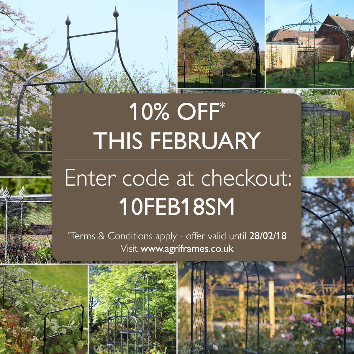 10% OFF* THIS FEBRUARY with code 10FEB18SM

Start preparing for the Spring gardening season with this fantastic offer and enjoy 10% OFF our great range of gardening products.

Shop now: agriframes.co.uk

*Terms &amp; Conditions apply – offer valid until 28/02/18