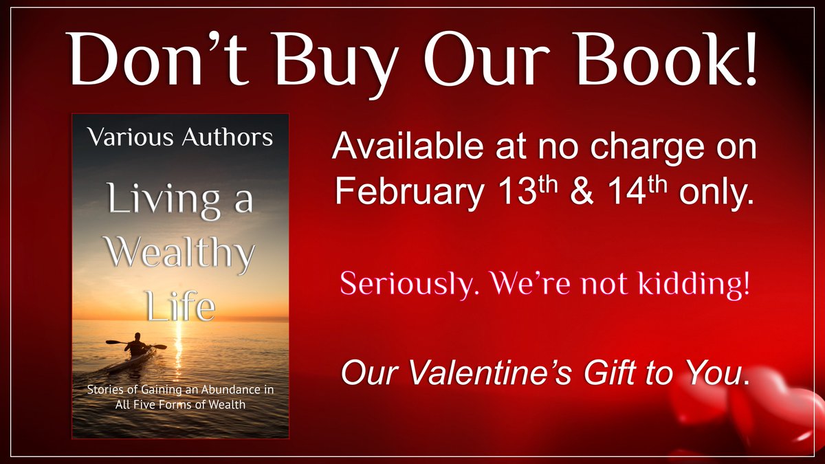 WealthyLifeBook's tweet photo. Don't buy our book! On February 13th &amp; 14th only, the eBook will be available at NO CHARGE. On those 2 days, pick up a copy for yourself and give as a gift to as many people as you want. Our Valentine's gift to you. Just leave a review so others can learn about this great book! https://t.co/A68sM2H50i