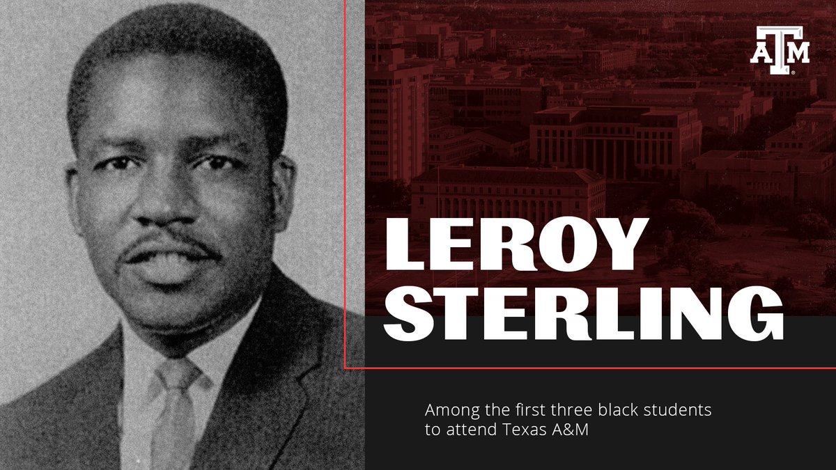 text graphic with a photo of Leroy Sterling and text: "Among the first three black students to attend Texas A&M"