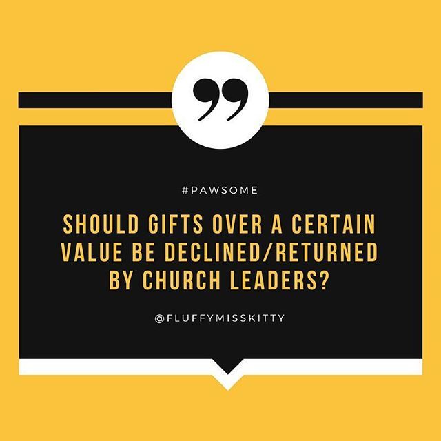 fluffymisskitty's tweet photo. In an attempt to do what is right both in the sight of God and Men should there be guidelines for Church Leaders concern gift-receiving?
SHOULD gifts over a certain value be decline or returned to church members by Church Leaders?
#Pawsome #FluffyItOutโฆ https://t.co/TJbbcaov9N https://t.co/JguQu0DEcp