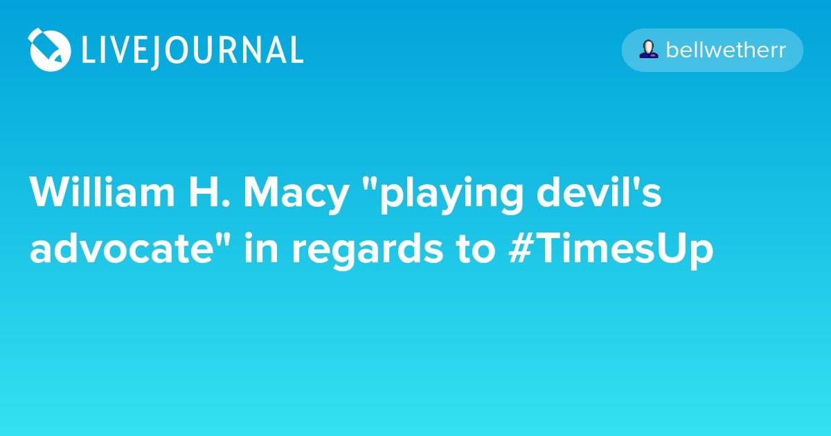 ohnotheydidnt's tweet photo. William H. Macy "playing devil's advocate" in regards to #TimesUp https://t.co/g3zSkDOuTw #feminismsocialissues #televisionshowtime https://t.co/jQdhxUyK8X