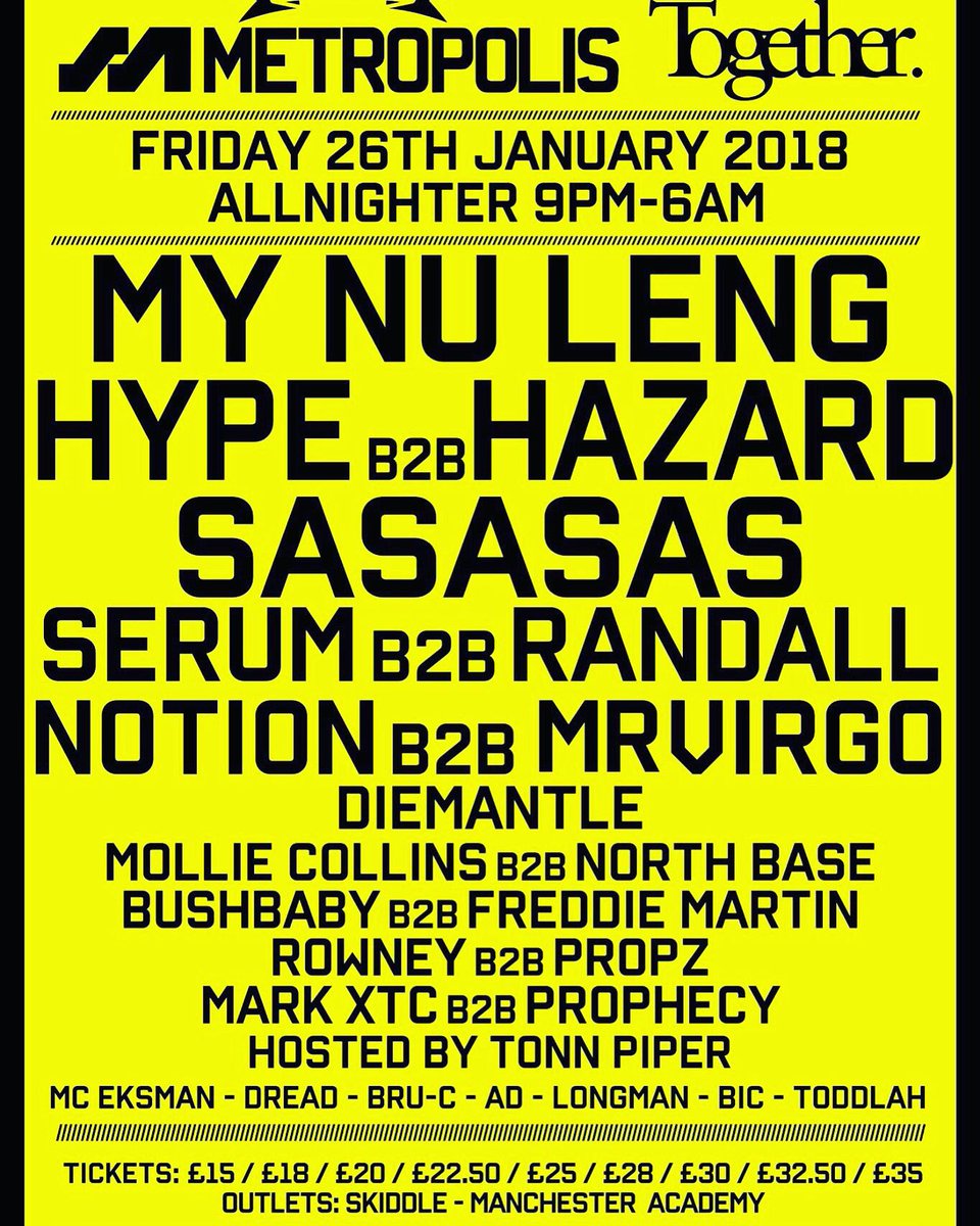 FRIDAY <a href="/MetropolisUK/">Metropolis</a> &amp; <a href="/Togetherclub/">Together Club</a> <a href="/MyNuLeng/">My Nu Leng</a> <a href="/DJHYPE_PLAYAZ/">DJ HYPE</a> <a href="/djhazard_playaz/">DJ Hazard</a> <a href="/SaSaSaSDnB/">SaSaSaS</a> <a href="/SerumDnb/">Serum</a> <a href="/Randallmac2/">Dj Randall</a> <a href="/NotionDJ/">NOTION</a> <a href="/molliecollins/">MOLLIE COLLINS</a> <a href="/NORTHBASEUK/">NORTH BASE</a> <a href="/BushbabyBeats/">bushbaby</a> @DieMantle <a href="/rowneyg13/">ROWNEY DNB / STANDARD PROCEDURE</a> <a href="/PropzG13Recs/">Propz G13 Records</a> <a href="/djmarkxtc/">Mark XTC</a> <a href="/wilfprophecy/">Wilf Prophecy</a> <a href="/TonnPiper/">Tonn Piper</a> <a href="/MCAD1/">MC AD</a>  tickets skiddle.com/e/13096676/