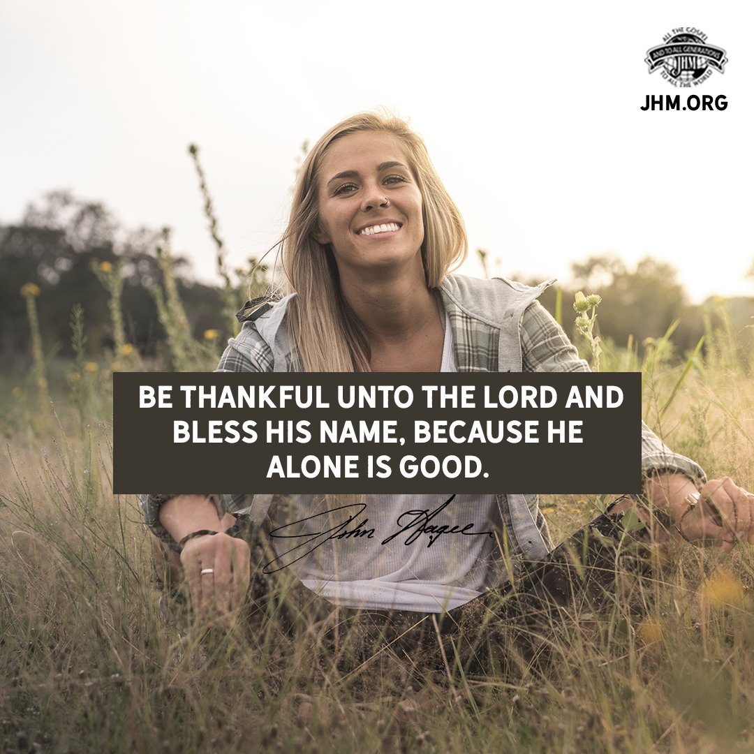 PastorJohnHagee's tweet photo. Do you want blessings from God that you cannot contain? Do you want the joy of heaven to explode in your life? Be thankful unto the Lord and bless His name, because He alone is good. https://t.co/5S1hZtTENu