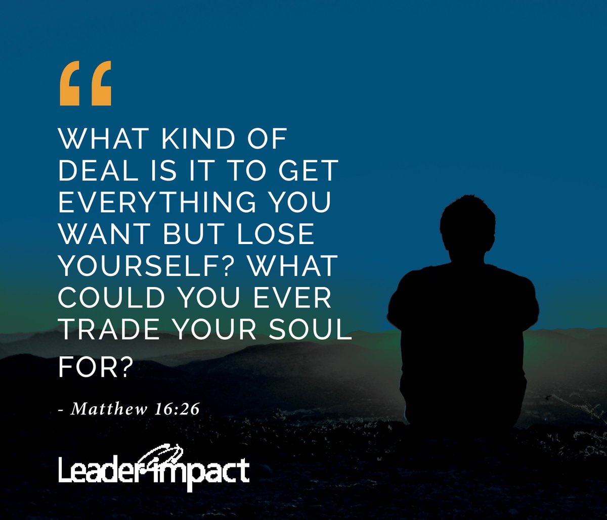 LeaderImpact_Gp's tweet photo. What kind of deal is it to get everything you want but lose yourself? #WeeklyImpact #leadership #faith https://t.co/vbZa08qLN1