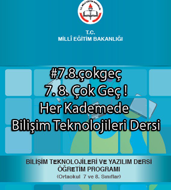 7. ve 8. sınıf bilişim teknolojileri dersi için çok geç her kademede öğrencilerim kadar benim de geleceğim için bilişim teknolojileri dersi <a href="/btedernegi/">BTE Derneği</a> <a href="/btoplatformu/">Bilişim Öğretmenleri</a> <a href="/BilBilisimNet/">BilgisayarBilisim</a> #7.8.ÇokGeç