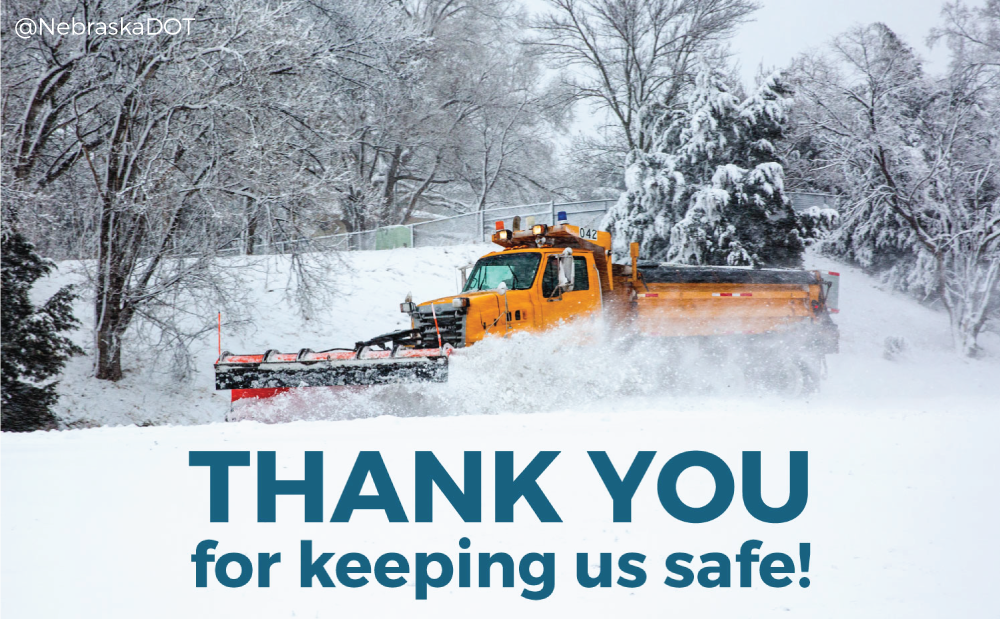 Retweet to show your appreciation for those keeping us safe - snow plow drivers, <a href="/NEStatePatrol/">Nebraska State Patrol</a>, our operations crew, and everyone else who put in time and effort to keep our roads safe! #ThankYou!