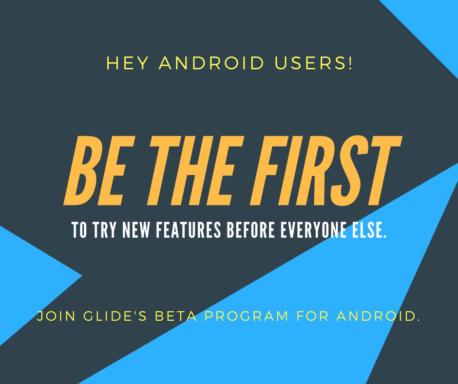 #Android users! Get your hands on exclusive features and designs before anyone else. Sign up for #beta here: bit.ly/2jQvxpC #glideapp #tech #apps #video #communication