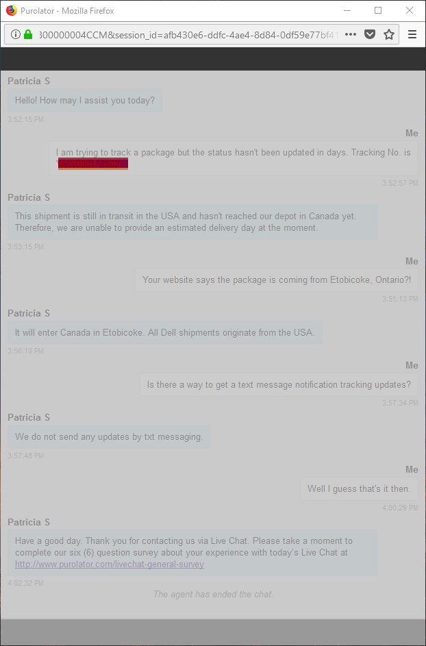 Congratulations, <a href="/PurolatorHelp/">Purolator Help</a>, for the most unproductive customer service experience ever. Could this person have pretended to want to help me? Could your tracking system perhaps have some info for me 4 days after you got the package? Not pleased.