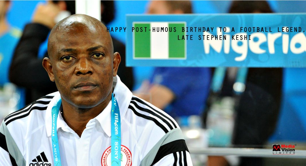 Happy post-humous birthday to late football legend, Stephen Keshi 