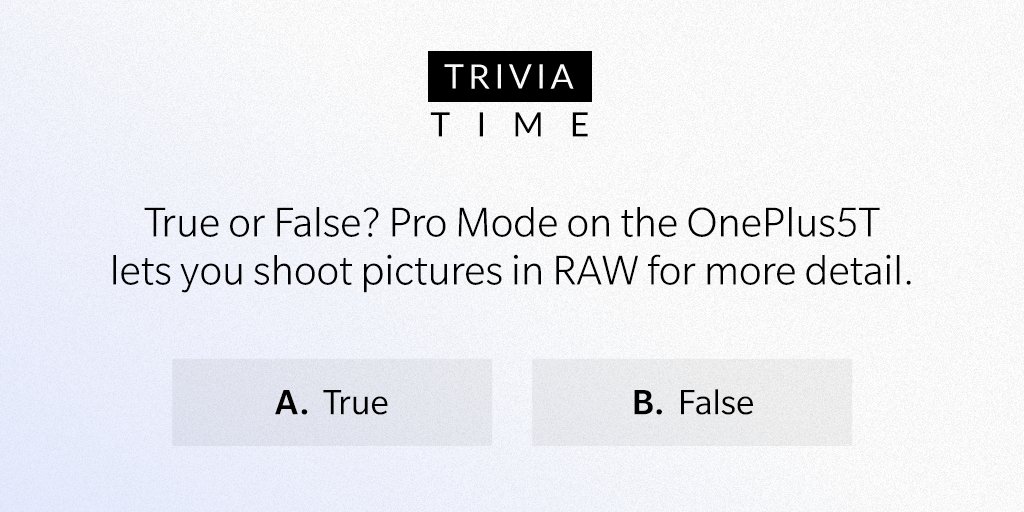 oneplus's tweet photo. True or False? Pro Mode on the #OnePlus5T lets you shoot pictures in RAW for more detail. https://t.co/vErBcGRqXX https://t.co/J5DfFVdCb7