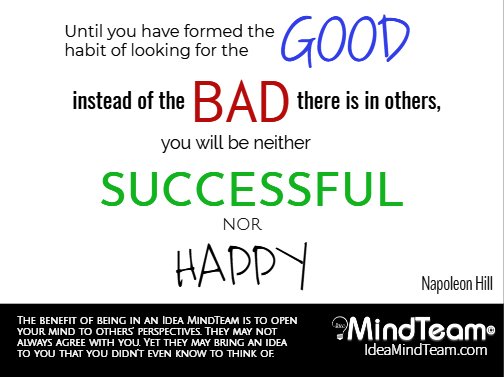 Idea_Success's tweet photo. "Until you have formed the habit of looking for the good instead of the bad there is in others, you will be neither successful nor happy." #NapoleonHill #IdeaSuccess #IdeaMindTeam https://t.co/tGa8WJlwxb