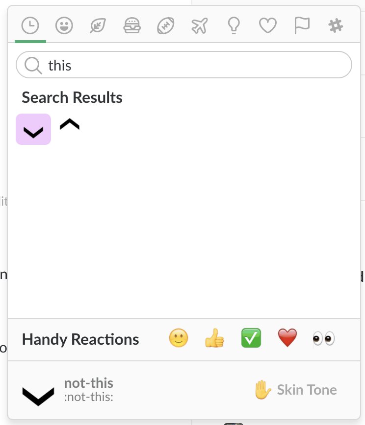 mmcavocado's tweet photo. @SlackHQ when adding a reaction, it would be great if the first result when typing "this" was :this: (currently it's :not-this:) https://t.co/DgavQXs8tp