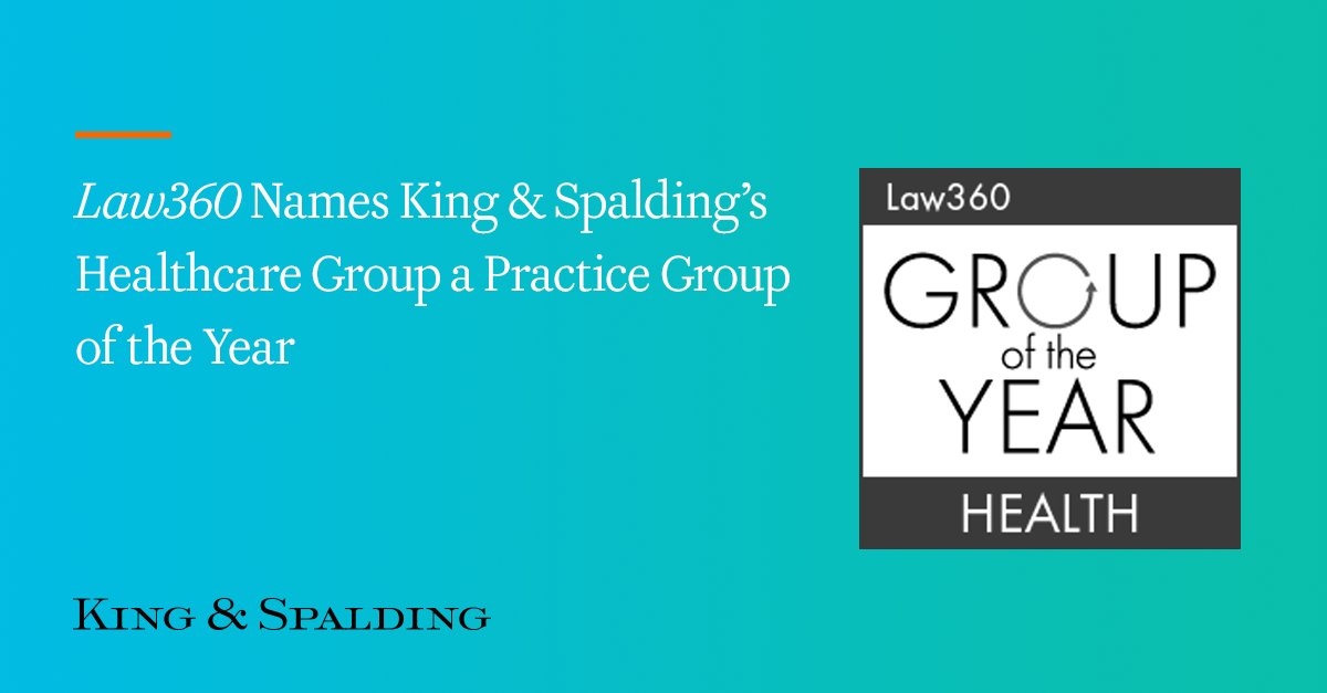 King Spalding Congrats To Kslaw S Healthcare Group On Being Named One Of Law360 S Practice Groups Of The Year The Team Was Recognized For Its Successes In Tangling With Federal