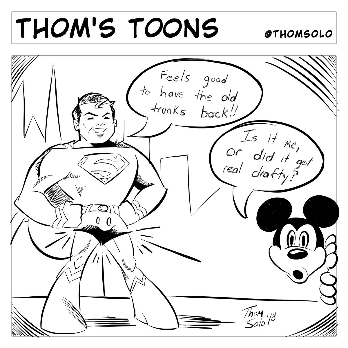 thomsolo's tweet photo. Itβs at least to joke about something other than the whirling vortex of chaos thatβs going on in #politics. #comicstrips #comicstrip #makingcomics #superman #mickeymouse #newtrunks https://t.co/0W11tbJ7Vb