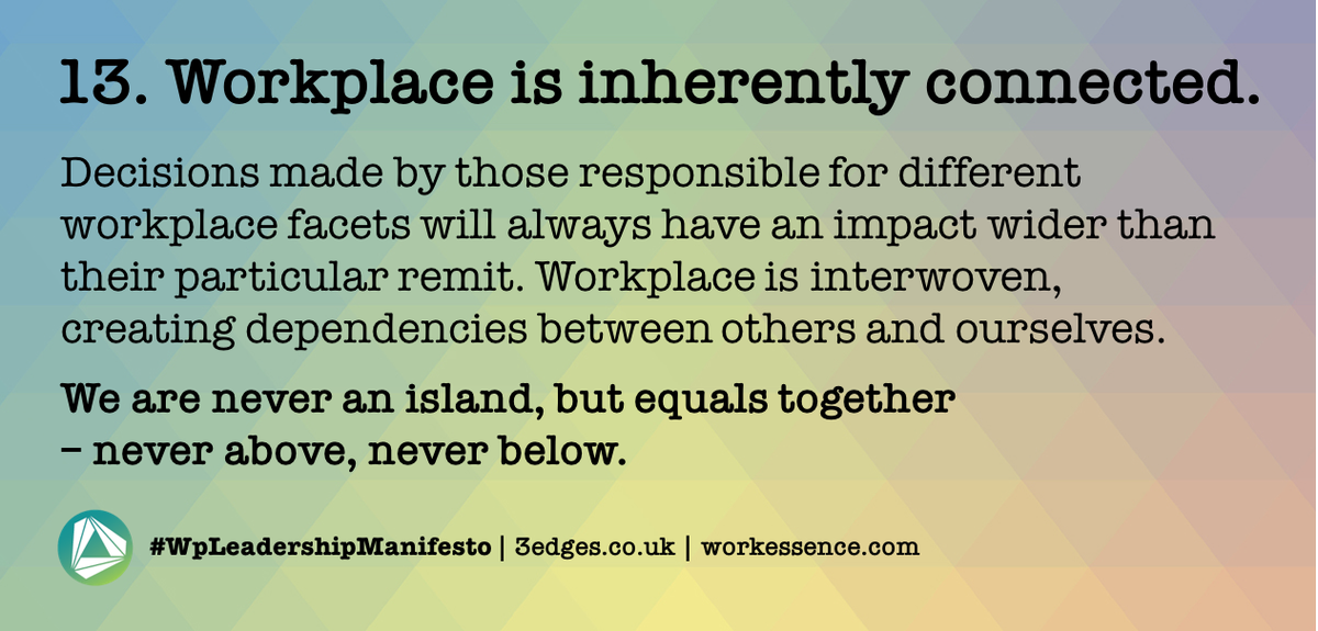 #WpLeadershipManifesto | Day 13. Workplace is inherently connected. Different facets will always have an impact wider than their particular remit. We are never an island, but equals together | follow <a href="/_3edges/">3edges</a> for all 18 points | @workessence <a href="/ianellison/">Ian Ellison</a> <a href="/wpmpodcast/">Workplace Matters</a> @BIFM_UK