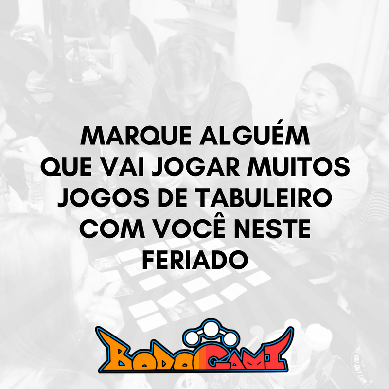 bodogami's tweet photo. Marque alguém aqui nos comentários que vai jogar muuuuuuitos jogos de tabuleiro com você neste feriado! (e que talvez ainda não saiba s2) https://t.co/QuqUBYN86v
