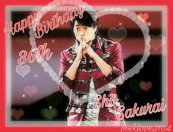 Sho Sakurai 36th
Happy Birthday
1982.1.25 2018.1.25                                                  