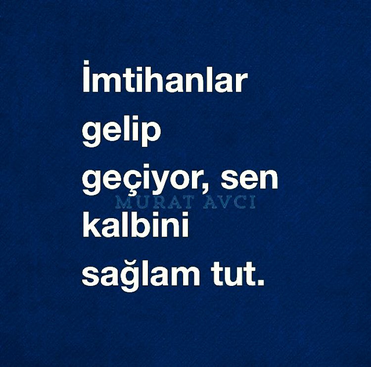 İmtihanlar gelip geçiyor,
Sen kalbini sağlam tut. ❣️