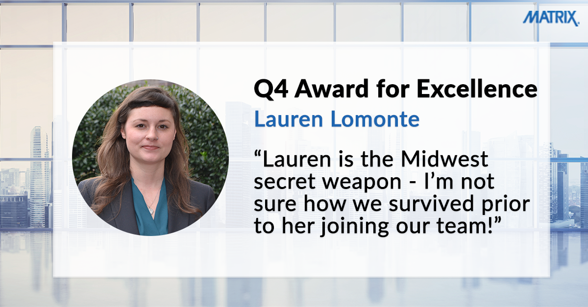 MATRIX_Dallas's tweet photo. Congratulations to our very deserving Q4 MATRIX Award for Excellence recipient, Lauren Lomonte! Lauren supports our midwestern region and has been essential amid our recent growth in Chicago, Minneapolis and Des Moines. https://t.co/ioWxBoJlZ8
