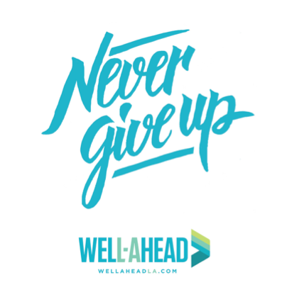 WellAheadLA's tweet photo. Never Give Up! Ever. Regardless of how often you may stumble, keep pushing on… You can do whatever you set your mind to. You are worth it! https://t.co/68WekkYpNc