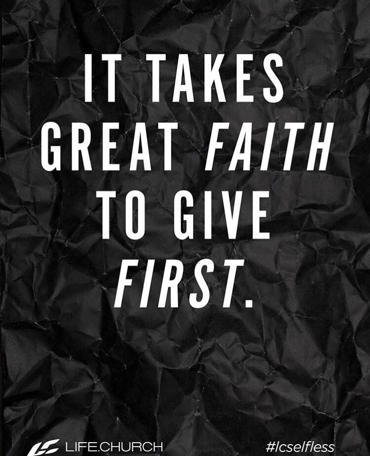lifechurchhnv's tweet photo. It takes great faith to give first. #lcselfless https://t.co/ErXPvn8bXf
