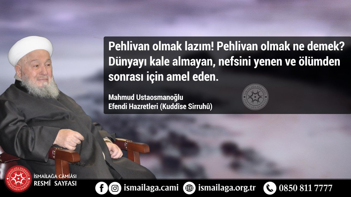 Pehlivan olmak lazım! Pehlivan olmak ne demek? Dünyayı kale almayan, nefsini yenen ve ölümden sonrası için amel eden.
Mahmud Efendi (Kuddise Sirruhu)

ismailaga.org.tr
#ismailağa #hikmetlisözler #MahmudEfendi #ismailagacemaati