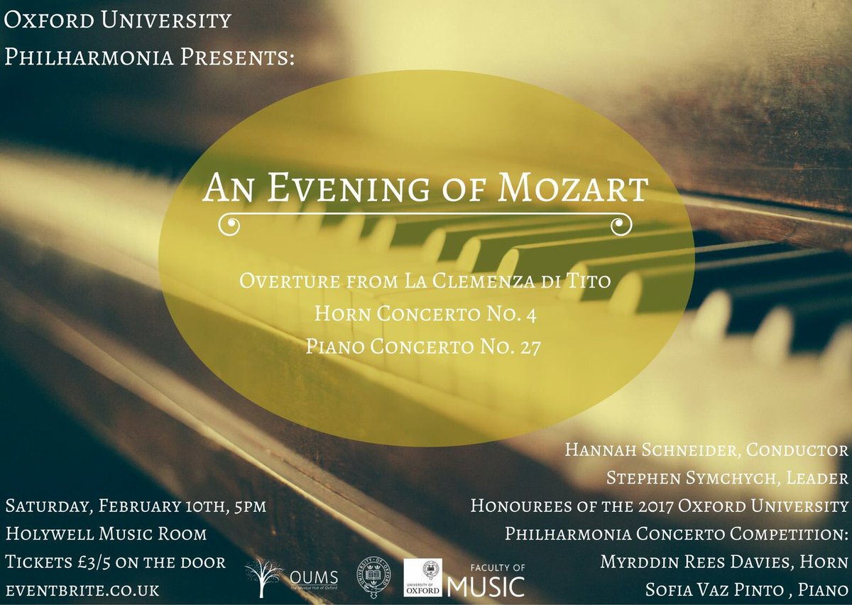 The Oxford University Philharmonia are working towards not one.. but two concerts this term! They will be playing a concert, featuring the honourees of their 2017 Concerto Competition in an evening of music by Mozart! Soloists: Sofia Vaz Pinto, Piano Myrddin Rees Davies, Horn