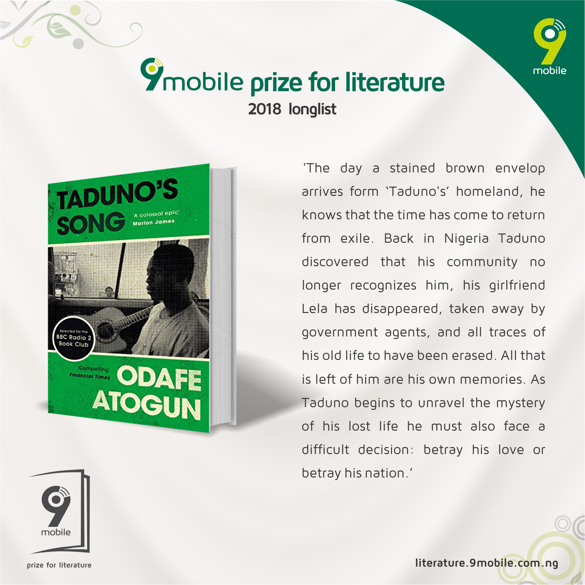 Described by the Financial Times as 'compelling' Odafe Atogun's book Taduno's Song is also described as 'a colossal epic' and 'burning with magic and loss, exile and return, beauty and heartache' 
Visit goo.gl/sGbZcA #9mobilePFL2018 #9mobilePFL2018Longlist
