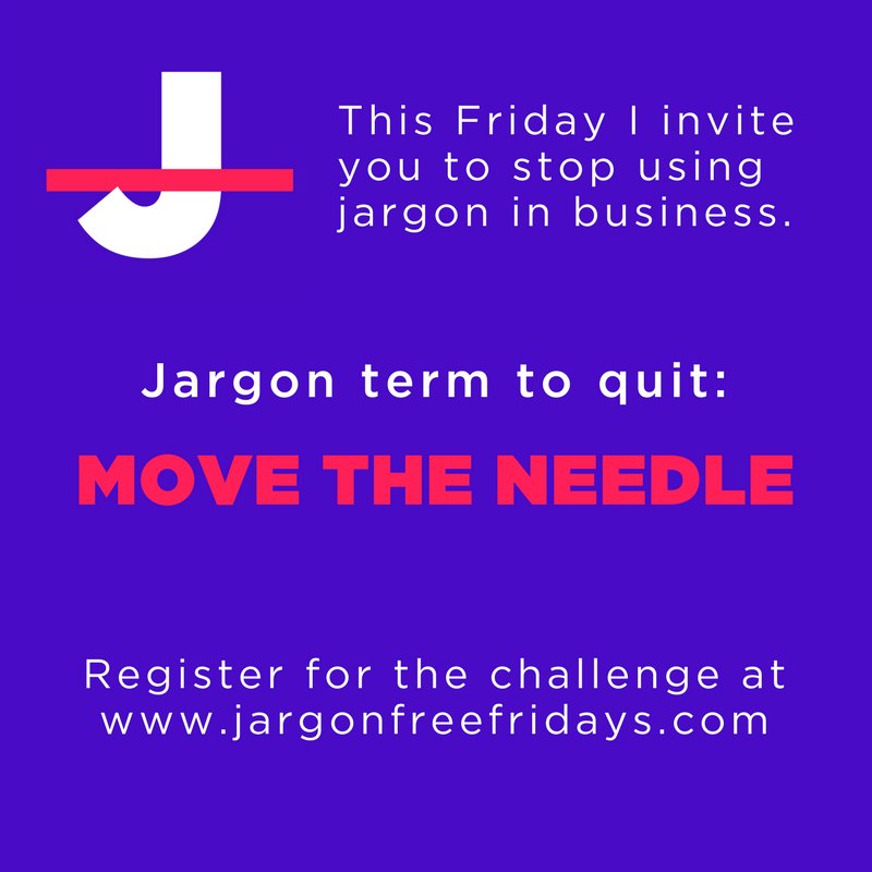 JargonFreeFri's tweet image. Will you 'move the needle' with by avoiding jargon today? #jargonfreefridays @GabrielleDolan1