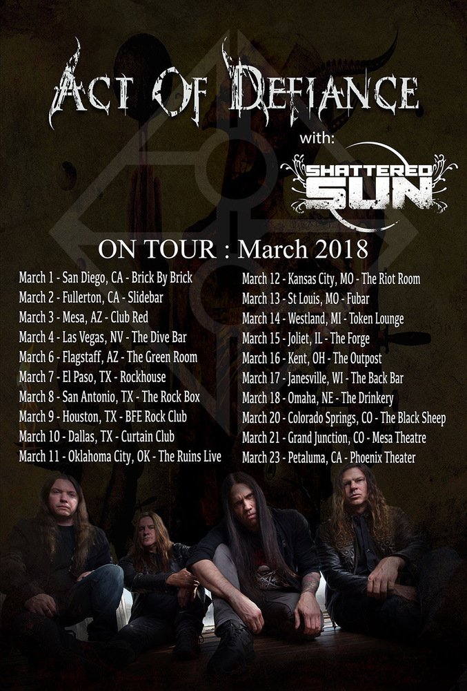 Updated flyer for <a href="/ActOfDefiance1/">Act Of Defiance</a> Tour 2018 w/ <a href="/Shatteredsun/">Shattered Sun</a> which kicks off on March 1st: