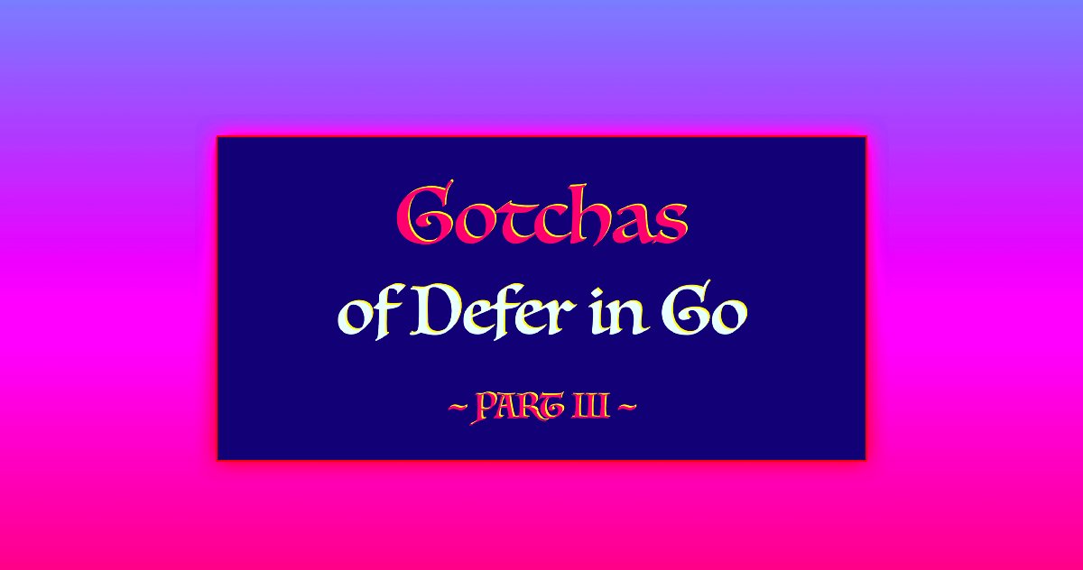 LAGolang's tweet image. 5 gotchas of defer in Go  — Part III by @inancgumus buff.ly/2F7ZxER #golang #gotcha