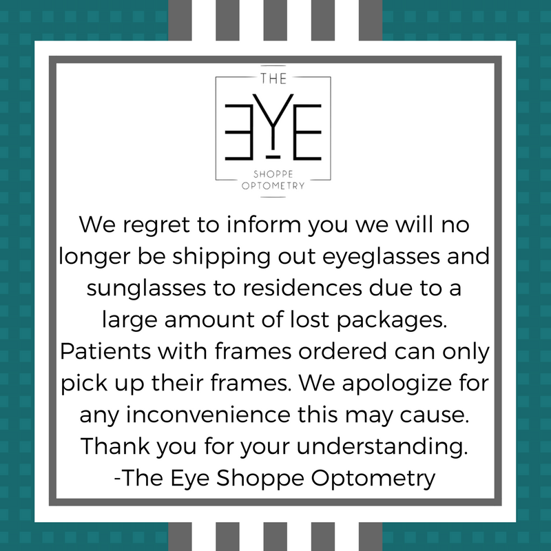 theeyeshoppe's tweet photo. We regret to inform you we will no longer be shipping out eyeglasses and sunglasses to residences due to a large amount of lost packages. Patients with frames ordered can only pick up their frames. We apologize for any inconvenience this causes. Thank you for your understanding https://t.co/4NSLmN3u7A