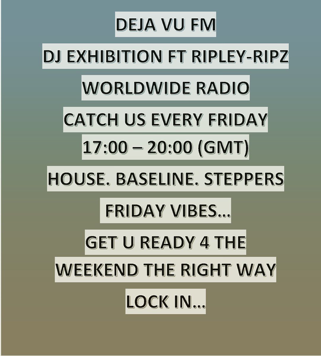 Ripley_RipZ's tweet photo. DEJA VU FM
EVERY FRIDAY...
DJ EXHIBITION FT RIPLEY-RIPZ
5pm - 8pm (GMT)
#House #Baseline #Grime #Trap #Dub #Garage #Dancehall #Funky #Dubstep #HipHop #DJ #MC #Artist #WorldWide #TurnUp #WeekendVibe #OprahMoney #HowYouMean #StayFocus #MoreTunes #BossInDaBooth #IllTownTrooper https://t.co/IKCYhDYMkl