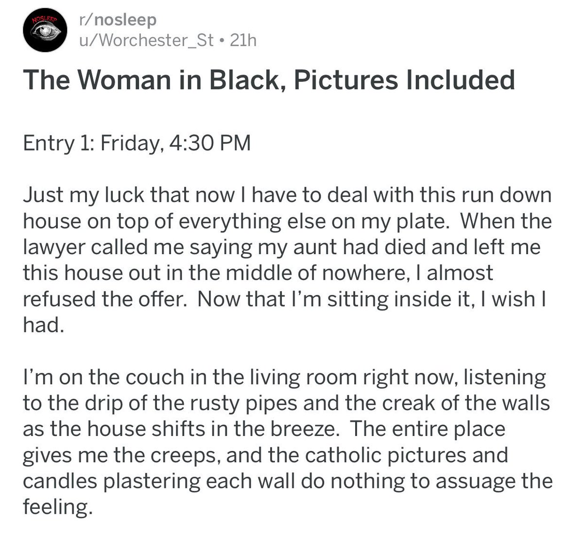 ↳ The woman in black (there’s a creepy photo ){ https://www.reddit.com/r/nosleep/comments/7sthzs/the_woman_in_black_pictures_included/}