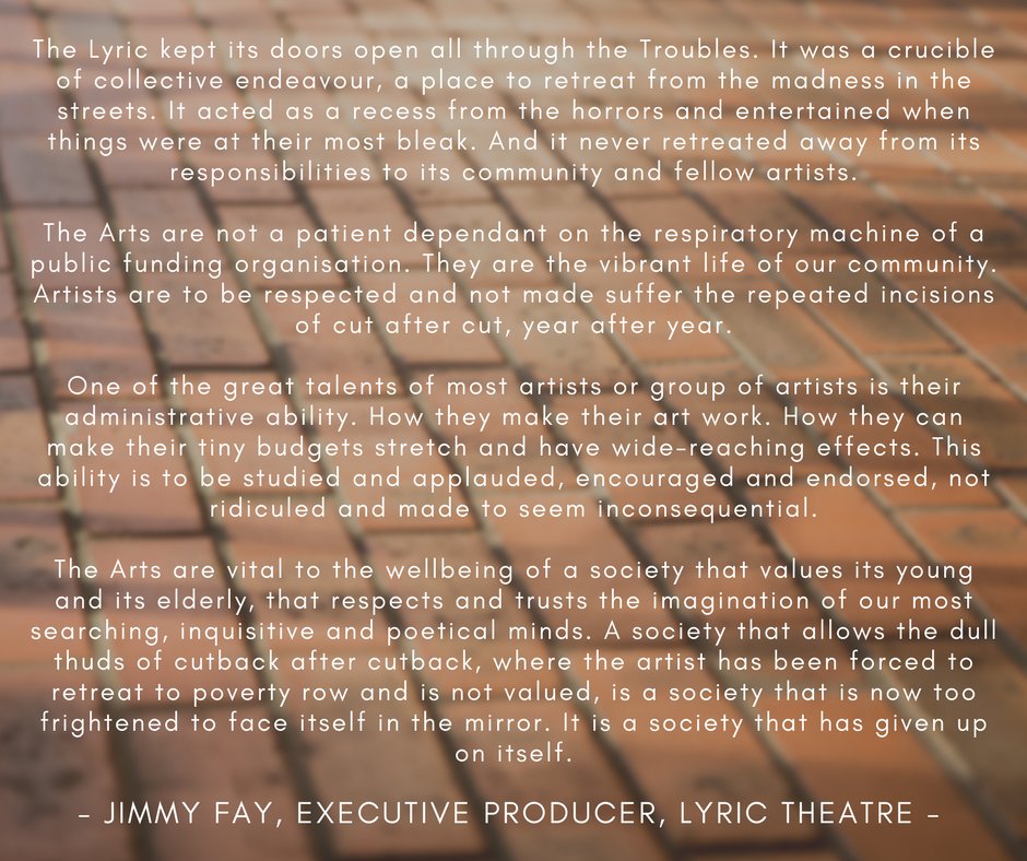 LyricBelfast's tweet photo. "The Arts are not a patient dependant on the respiratory machine of a public funding organisation. They are the vibrant life of our community." 
The Lyric's statement on the proposed 8% cuts to Arts funding in 2018/19. https://t.co/n3O9UQvPbD
