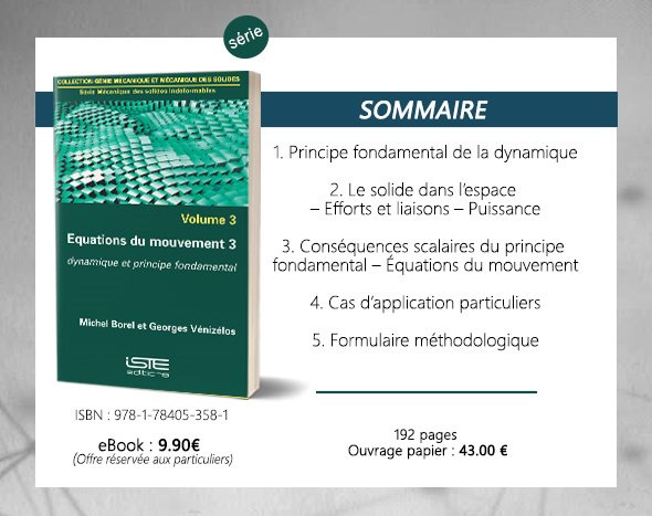 ISTE_Editions's tweet photo. Volume 3 de la série #Mécanique des solides indéformables :
Equations du mouvement 3 https://t.co/CKZrPblVA8
Michel Borel #CNAM et #ENSPM
Georges Vénizélos #CNAM
#dynamique #Efforts #liaisons #Puissance #Ăquations #mouvement #VendrediLecture #Science #technique https://t.co/4MIO63JeuG
