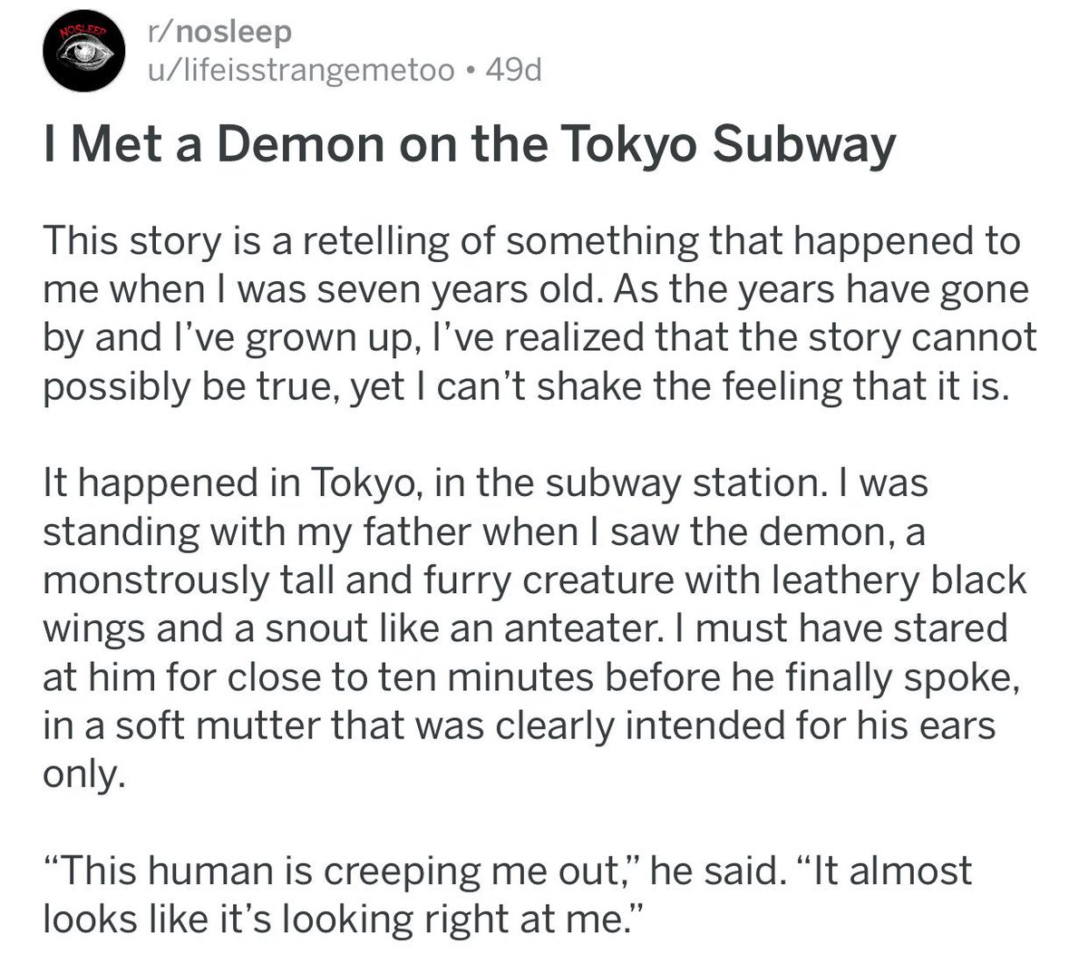 ↳ I met a demon on the Tokyo Subway{ https://www.reddit.com/r/nosleep/comments/7ifrz1/i_met_a_demon_on_the_tokyo_subway/}