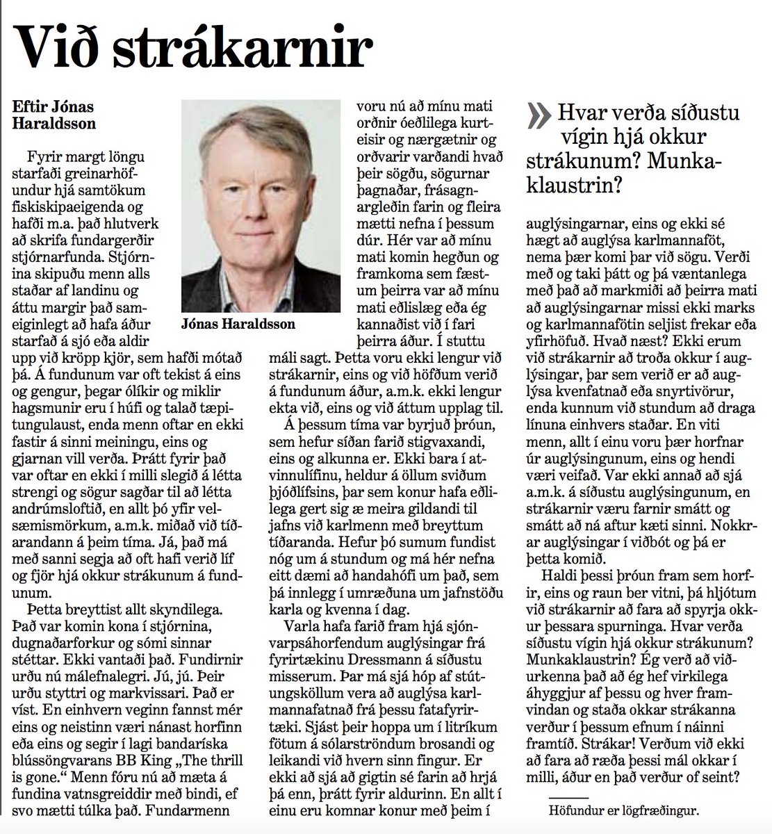 Þetta er yndisleg grein. Svona eins og lítill, hjáróma kveðjusöngur hlægilega úreltra viðhorfa sem bakka út af sviðinu. Bless bless, heitupotta-kallaspjall í gervi vinnufunda. Bless bless, Dressmannauglýsingar og munkaklaustur og allt annað sem er fagurt og gott í veröldinni.
