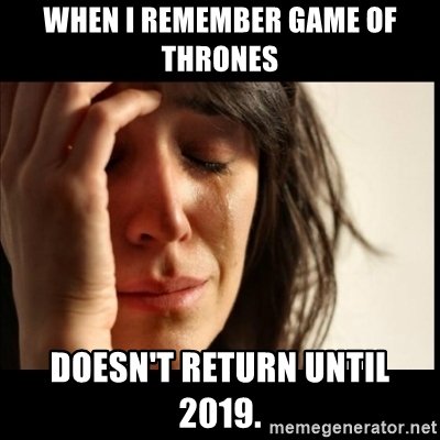 layne_laughlin's tweet photo. Can we just fast forward to 2019 please? #GOTmemes #mco435 https://t.co/2xHeAdTKS6