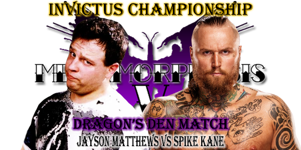 It's that time of year again ladies and gentlemen, it's Metamorphosis which means it is time for someone to step into the dreaded DRAGON'S DEN! Invictus Champion Spike Kane puts his title on the line against former champion Jayson Matthews! #Meta2018