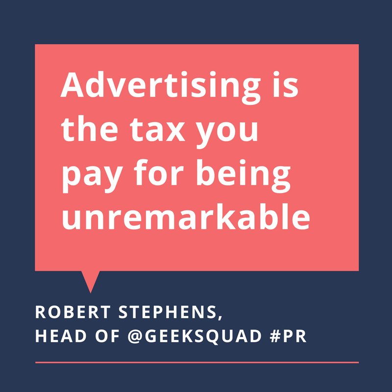 joshelledge's tweet photo. "Advertising is the tax you pay for being unremarkable." - Robert Stephens, head of @GeekSquad #PR https://t.co/5QXbjTnQ4o