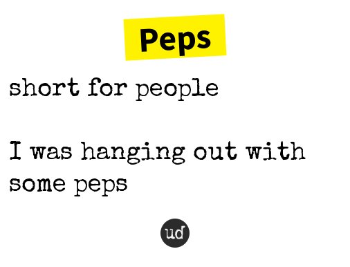 Urban Dictionary On Twitter Peps Short For People Https T Co Tjjyvn8ijy
