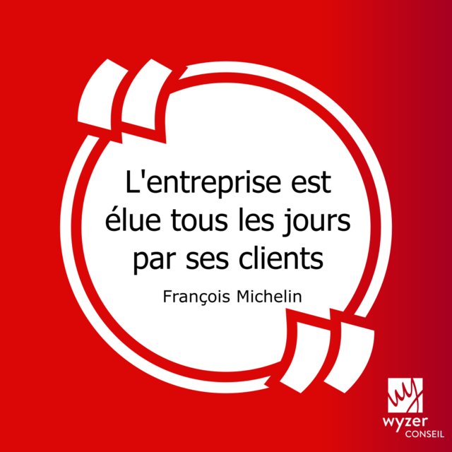 wyzer_conseil's tweet photo. #Citation "L'#entreprise est élue tous les jours par ses #clients." François Michelin #stratégie #entrepreneur https://t.co/LFoG36gTm4