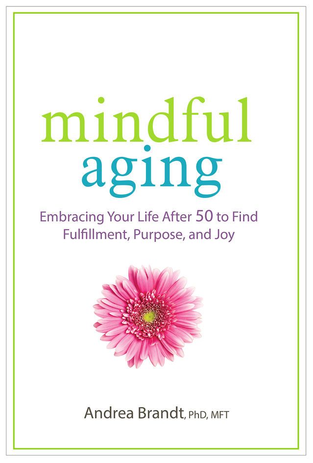 Mindful Aging by Andrea Brandt plentythemagazine.com/2018/01/29/min…