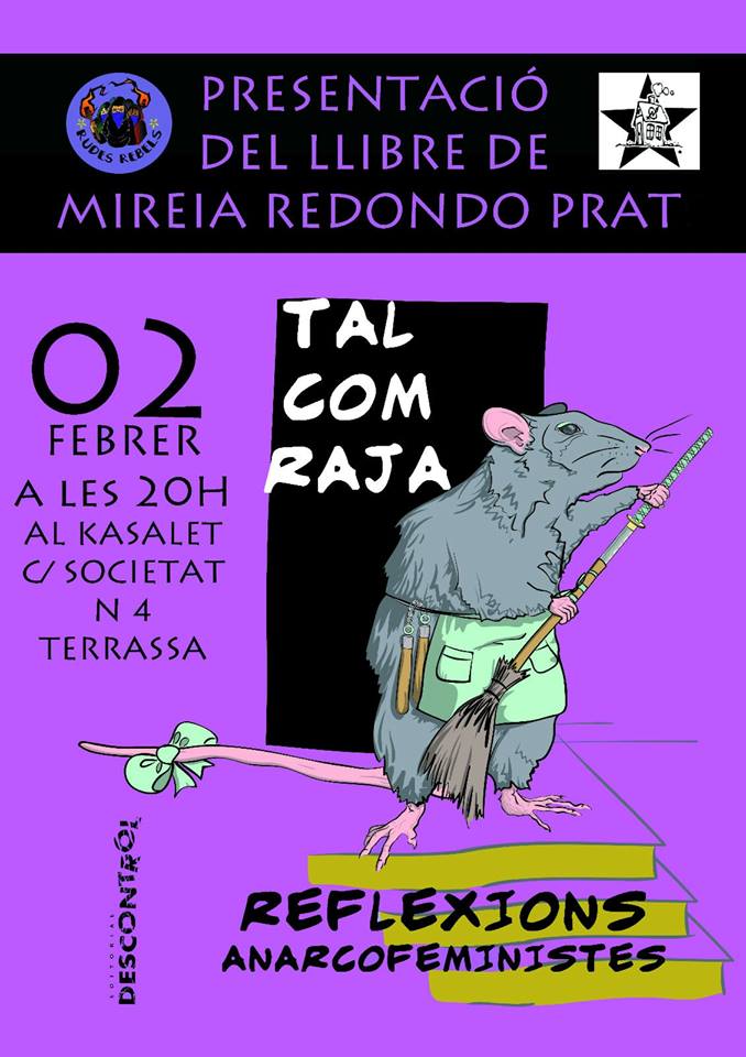 El dia 2 de febrer, a les 20h al Kasalet (C/ Societat, 4 Terrassa) presentem el llibre: 'TAL COM RAJA, Reflexions Anarkofeministes' de #MireiaRedondo, treballadora, de la CGT, tallerista i activista feminista. Us hi esperem!!! @AmaiaArmiArma @Gemmus86 @AnabelSes @Kasalet