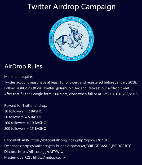 BashCoinDev's tweet image. Twitter account must have at least 10 followers and registered before January 2018.
Follow Twitter @BashCoinDev and Retweet the airdrop tweet. 
After that fill the Google form. 500 slots, close when full or at 12:30 UTC 01/02/2018.
Google form:goo.gl/forms/gilpTkcj…