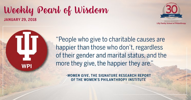 IUPhilanthropy's tweet photo. This week's #PearlofWisdom features research from the @WPIinsights Women Give 2017 report, which shows giving to charity makes everyone happier, especially when women lead or participate in family decisions. #LFSOP30 https://t.co/WdDK9Ppmcr