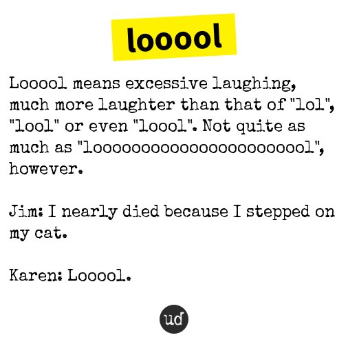 Urban Dictionary Looool Looool Means Excessive Laughing Much More Laughter Than That T Co Psbrb3qyx6 Urban Dictionary Looool Looool Means Excessive Laughing Much More Laughter Than That T Co Psbrb3qyx6